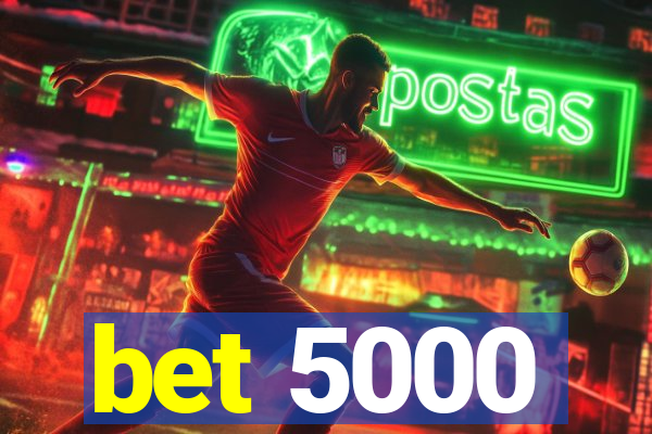 bet 5000